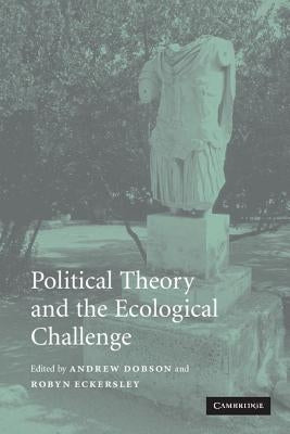 Political Theory and the Ecological Challenge by Dobson, Andrew