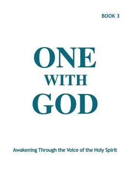 One With God: Awakening Through the Voice of the Holy Spirit - Book 3 by Tyler, Marjorie