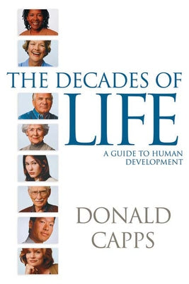 Decades of Life: A Guide to Human Development by Capps, Donald