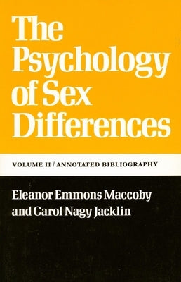 The Psychology of Sex Differences: --Vol. II: Annotated Bibliography by Maccoby, Eleanor E.