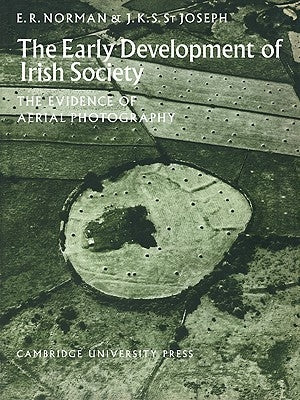 The Early Development of Irish Society: The Evidence of Aerial Photography by Norman, E. R.