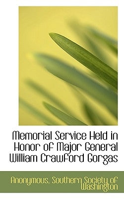 Memorial Service Held in Honor of Major General William Crawford Gorgas by Anonymous
