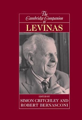 The Cambridge Companion to Levinas by Critchley, Simon