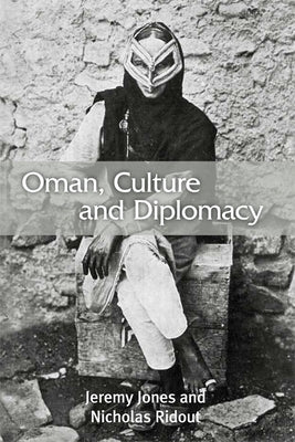Oman, Culture and Diplomacy by Jones, Jeremy