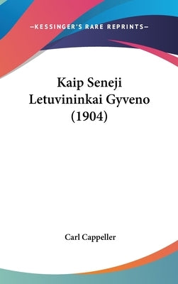 Kaip Seneji Letuvininkai Gyveno (1904) by Cappeller, Carl