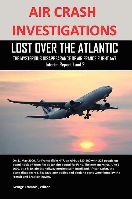Air Crash Investigations: Lost Over the Atlantic, the Mysterious Disappearance of Air France Flight 447 by Cramoisi, George