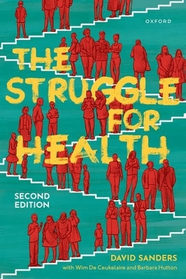 The Struggle for Health: Medicine and the Politics of Underdevelopment by Sanders, David