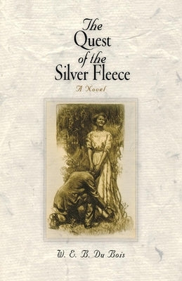 The Quest of the Silver Fleece by Du Bois, W. E. B.