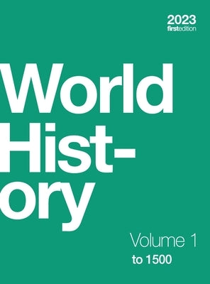 World History, Volume 1: to 1500 (hardcover, full color) by Kordas, Ann
