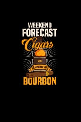 Weekend Forecast Cigars With A Chance of Bourbon: 120 Pages I 6x9 I Music Sheet I Funny Scotch Whisky & Cigar Gifts and by Notebooks, Funny