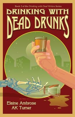 Drinking with Dead Drunks by Turner, Ak