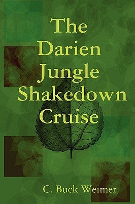 The Darien Jungle Shakedown Cruise by Weimer, C. Buck