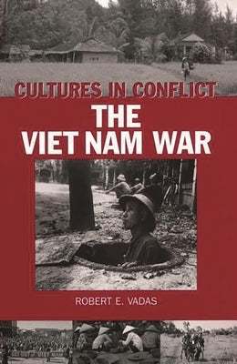 Cultures in Conflict--The Viet Nam War by Vadas, Robert