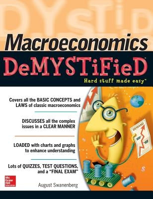 Macroeconomics Demystified by Swanenberg