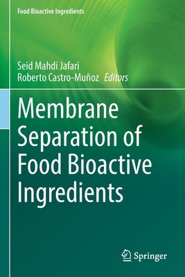 Membrane Separation of Food Bioactive Ingredients by Jafari, Seid Mahdi