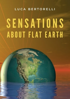 Sensations about flat Earth by Bertorelli, Luca