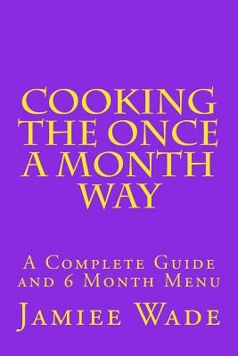 Cooking the Once a Month Way by Wade, Jamiee S.