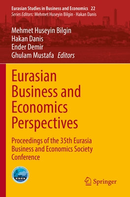 Eurasian Business and Economics Perspectives: Proceedings of the 35th Eurasia Business and Economics Society Conference by Bilgin, Mehmet Huseyin
