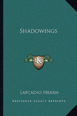 Shadowings by Hearn, Lafcadio