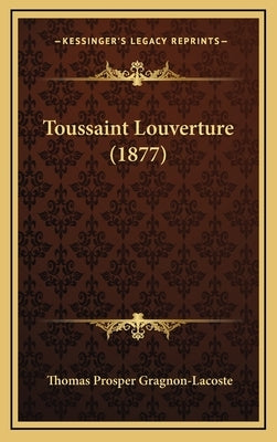 Toussaint Louverture (1877) by Gragnon-Lacoste, Thomas Prosper