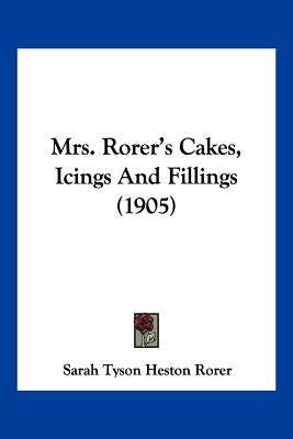 Mrs. Rorer's Cakes, Icings And Fillings (1905) by Rorer, Sarah Tyson Heston