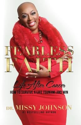 Fearless Faith Life After Cancer How To Survive a Life Tsunami and Win by Johnson, Missy