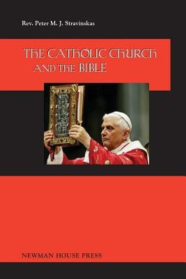 The Catholic Church and the Bible by Stravinskas, Peter M. J.