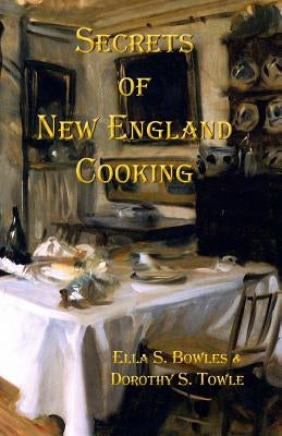 Secrets of New England Cooking by Towle, Dorothy Slemering