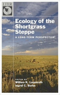 Ecology of the Shortgrass Steppe: A Long-Term Perspective by Lauenroth, W. K.