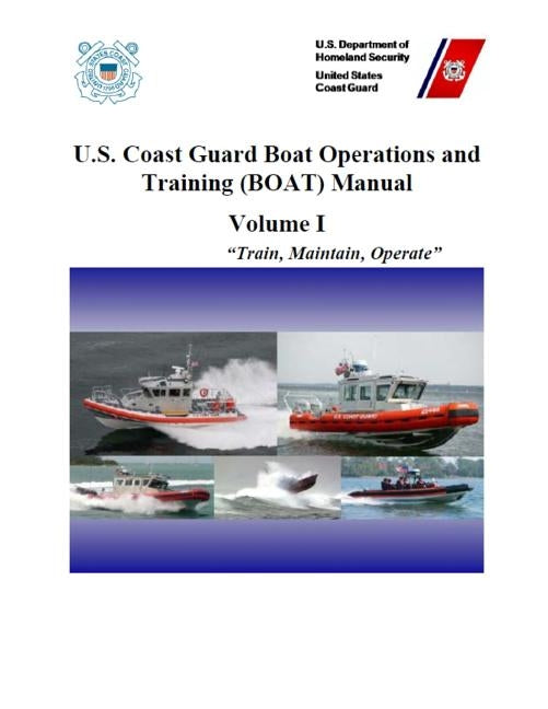 U.S. Coast Guard Boat Operations and Training (BOAT) Manual: COMDTINST M16114.32D CH-1 March 2018 by Coast Guard