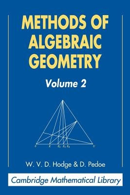 Methods of Algebraic Geometry: Volume 2 by Hodge, W. V. D.