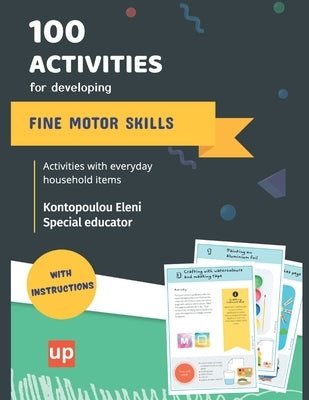 100 activities for developing fine motor skills: Develop fine motor skills through simple activities by Kontopoulou, Eleni