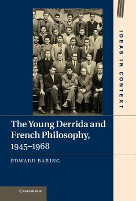 The Young Derrida and French Philosophy, 1945-1968 by Baring, Edward