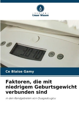 Faktoren, die mit niedrigem Geburtsgewicht verbunden sind by Gamy, Ce Blaise
