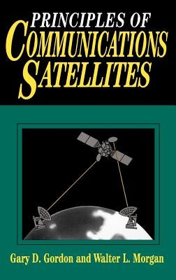 Principles of Communications Satellites by Gordon
