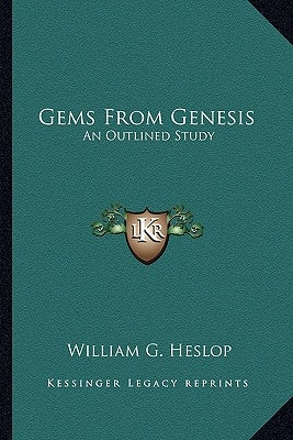 Gems from Genesis: An Outlined Study by Heslop, William G.