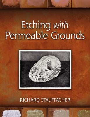 Etching with Permeable Grounds by Stauffacher, Richard