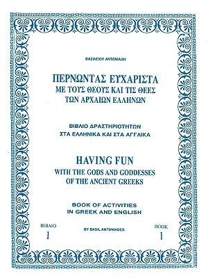 Having Fun with the Gods and Goddesses of the Ancient Greeks by Antoniades, Basil