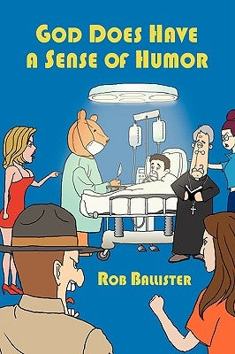 God Does Have a Sense of Humor by Ballister, Rob