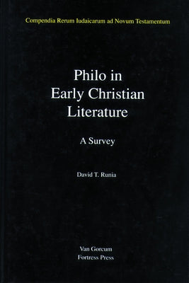 Philo in Early Christian Literature, Volume 3: A Survey by Runia, David T.