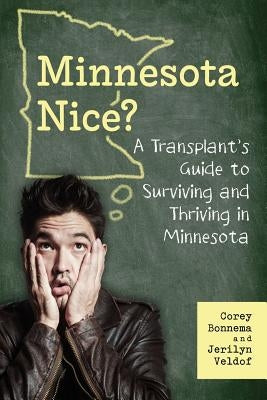 A Transplant's Guide to Surviving and Thriving in Minnesota by Veldof, Jerilyn