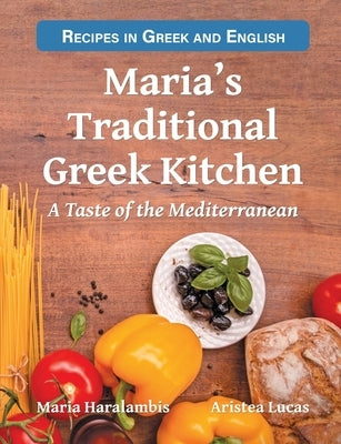 Maria's Traditional Greek Kitchen: A Taste of the Mediterranean by Lucas, Aristea