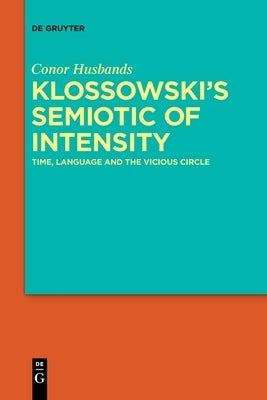 Klossowski's Semiotic of Intensity by Husbands, Conor