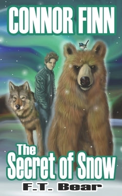 Connor Finn: The Secret of Snow by Bear, F. T.