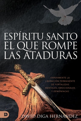 Espíritu Santo: Experimente la liberación permanente de fortalezas mentales, emocionales y demoníacas by Hernandez, David Diga