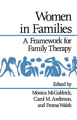 Women in Families: A Framework for Family Therapy by McGoldrick, Monica