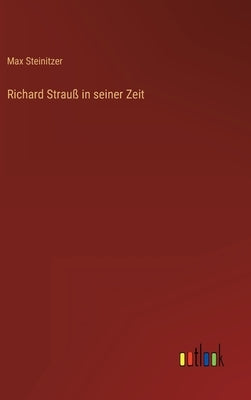 Richard Strauß in seiner Zeit by Steinitzer, Max