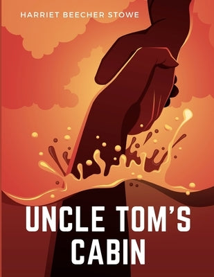 Uncle Tom's Cabin by Harriet Beecher Stowe