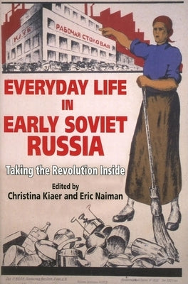 Everyday Life in Early Soviet Russia: Taking the Revolution Inside by Kiaer, Christina