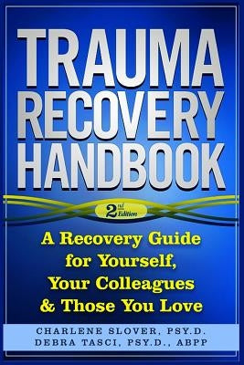 Trauma Recovery Handbook: A Recovery Guide For Yourself, Your Colleagues & Those You Love by Tasci, Debra